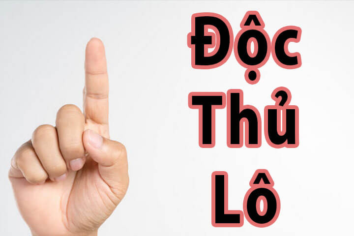 Độc thủ lô là gì và cách đánh độc thủ lô bách phát bách trúng